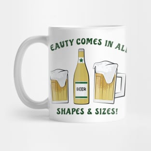 Beauty Comes In All Shapes & Sizes - Beer Mug